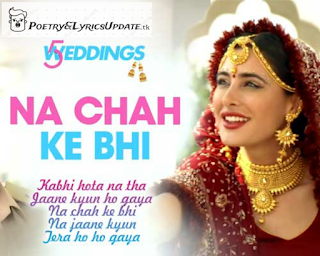 NA CHAH KE BHI LYRICS | 5 Weddings | Vishal Mishra | Shirley Setia, Latest Song Lyrics