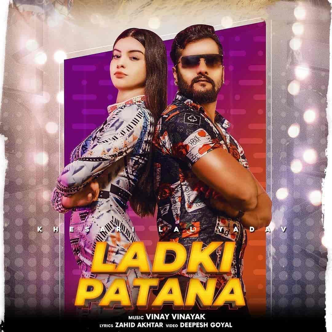 Ladki Patana Hindi Bhojpuri Song Image Features Khesari Lal Yadav and Sara Santiago