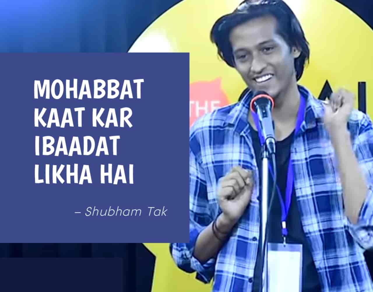 The beautiful Poetry  'Mohabbat Kaat Kar Ibaadat Likha Hai' for The Social House is presented by Shubham Tak and also written by him