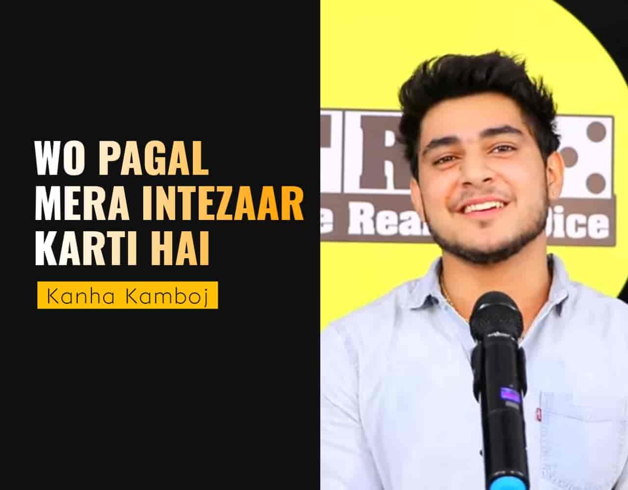 This beautiful Poetry  'Wo Pagal Mera Intezaar Karti Hai' for The Realistic Dice is performed by Kanha Kamboj and also written by him which is very beautiful a piece.