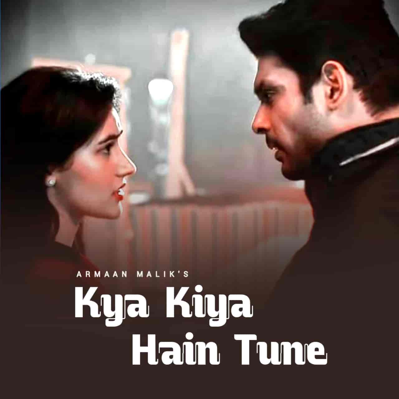 Kya Kiya Hain Tune Hindi Song Lyrics Armaan Malik From Album Broken But Beautiful Season 3