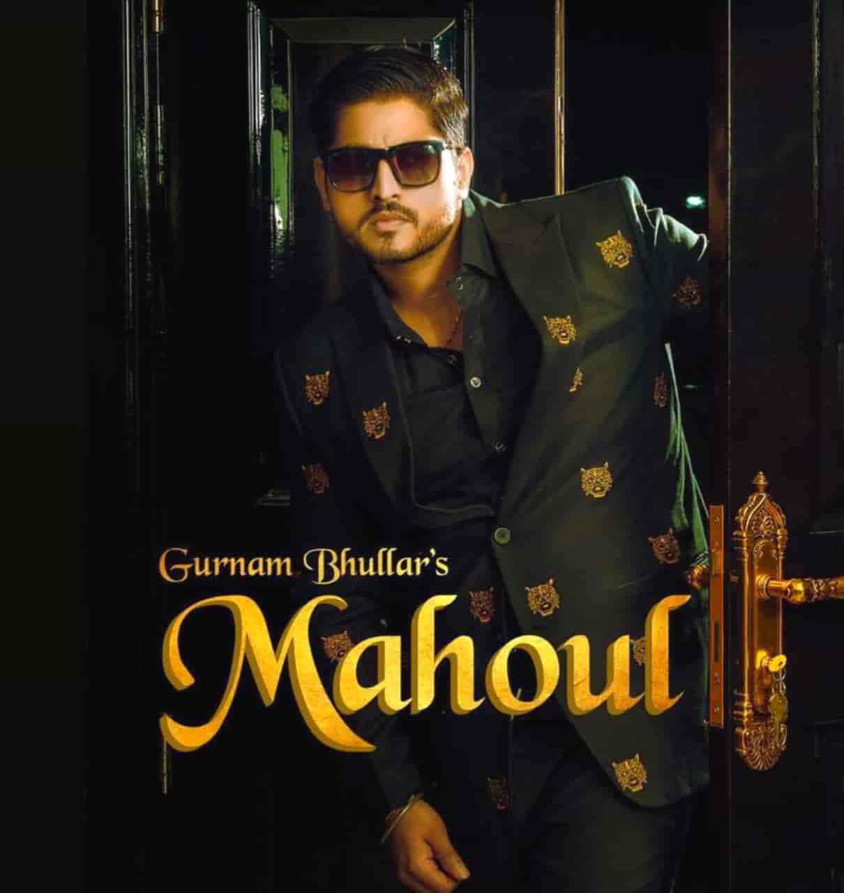 Mahoul Punjabi Song Lyrics Gurnam Bhullar