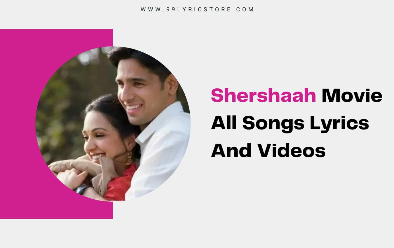 Shershaah Movie All Songs Lyrics And Videos