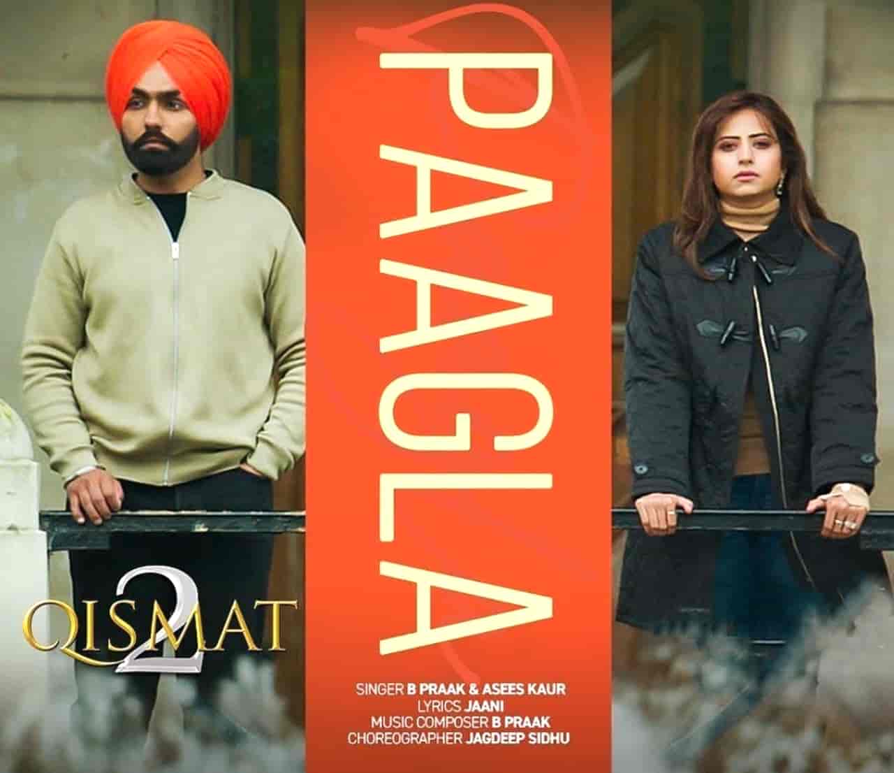 PAAGLA LYRICS - B Praak | Qismat 2 | Ammy, Sargun Mehta