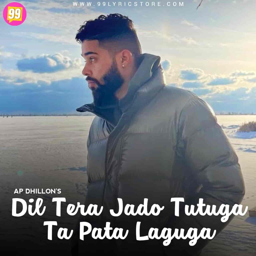 Dil Tera Jado Tutuga Ta Pata Laguga Song Image Features Ap Dhillon
