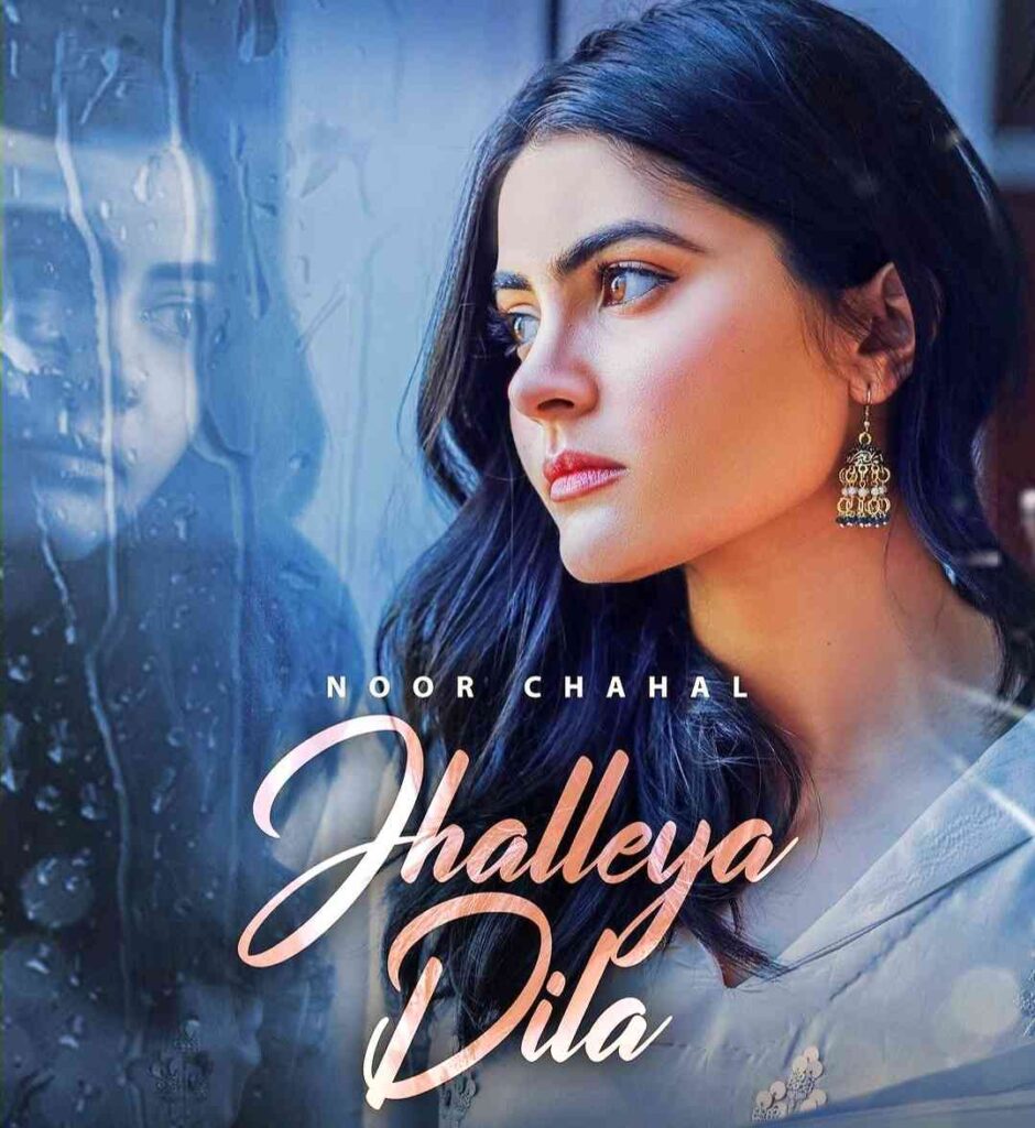 Jhalleya Dila Punjabi Song Image Features Noor Chahal
