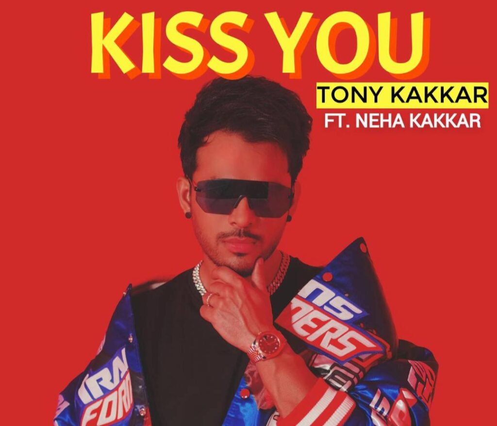 KISS YOU LYRICS - Tony Kakkar and Neha Kakkar