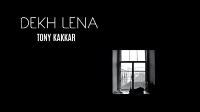 DEKH LENA LYRICS - Tony Kakkar