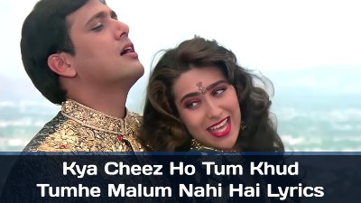 KYA CHEEZ HO TUM KHUD TUMHE MALUM NAHI HAI LYRICS Khuddar (1994)