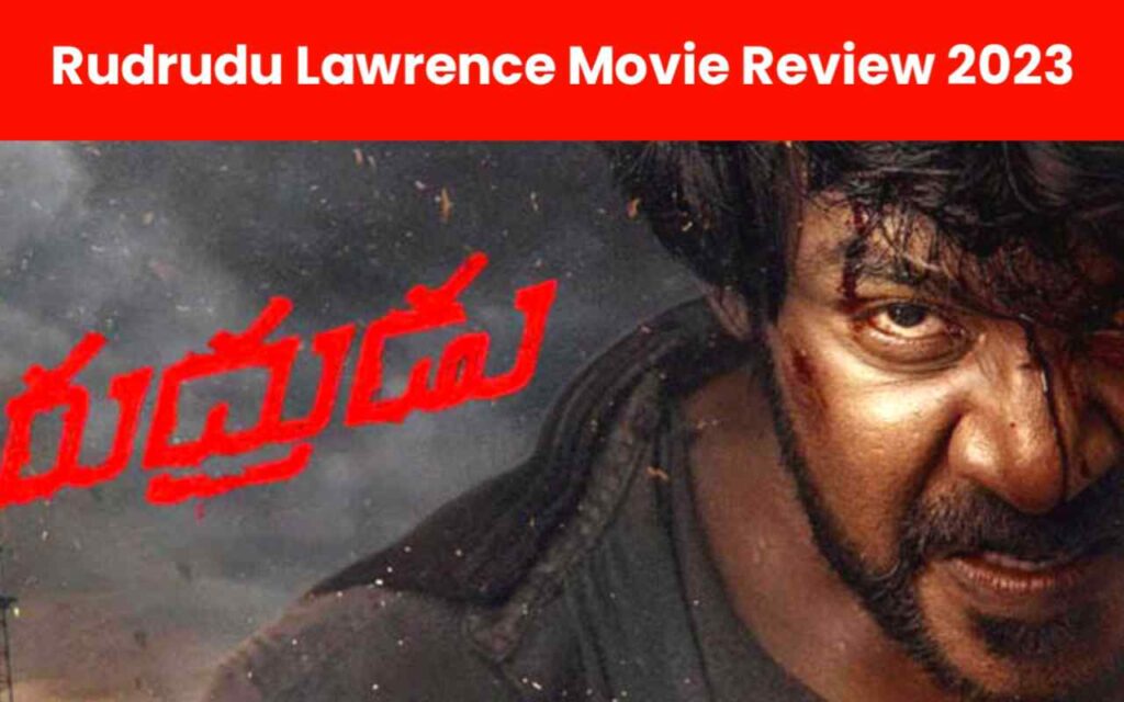 Rudrudu Lawrence Movie Review - Rudrudu Telugu Movie Review 2023